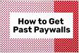 Como contornar paywalls 7 maneiras de ler artigos gratuitament